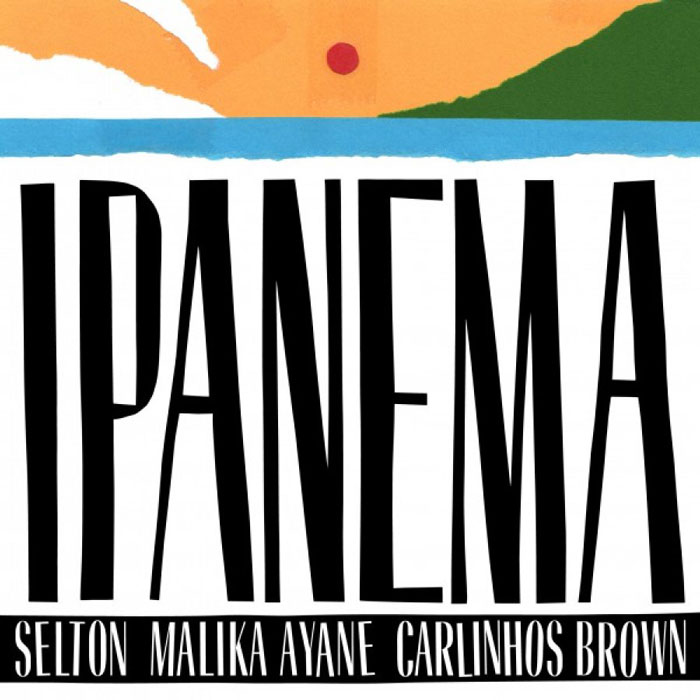 Selton/Malika Ayane/Carlinhos Brown – Ipanema